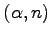 $\displaystyle (\alpha,n)
$