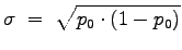 $\displaystyle \sigma\;=\;\sqrt{p_0\cdot(1-p_0)}
$