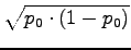 $ \sqrt{p_0\cdot(1-p_0)}$