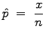 $\displaystyle \hat{p}\;=\;\frac{x}{n}
$