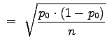 $\displaystyle \;=\;\sqrt{\frac{p_0\cdot(1-p_0)}{n}}
$