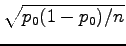 $ \sqrt{p_0(1-p_0)/n}$